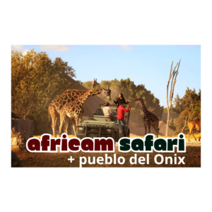 Africam Safari + El Pueblo de Onix